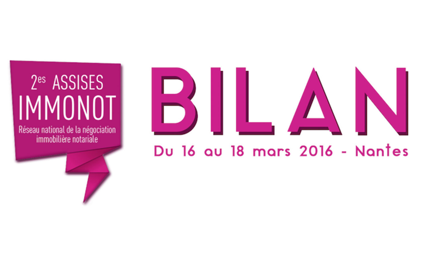 Bilan des assises immonot - Nantes 2016 Du 16 au 18 mars 2016 Bilan des assises immonot - Nantes 2016 Du 16 au 18 mars 2016